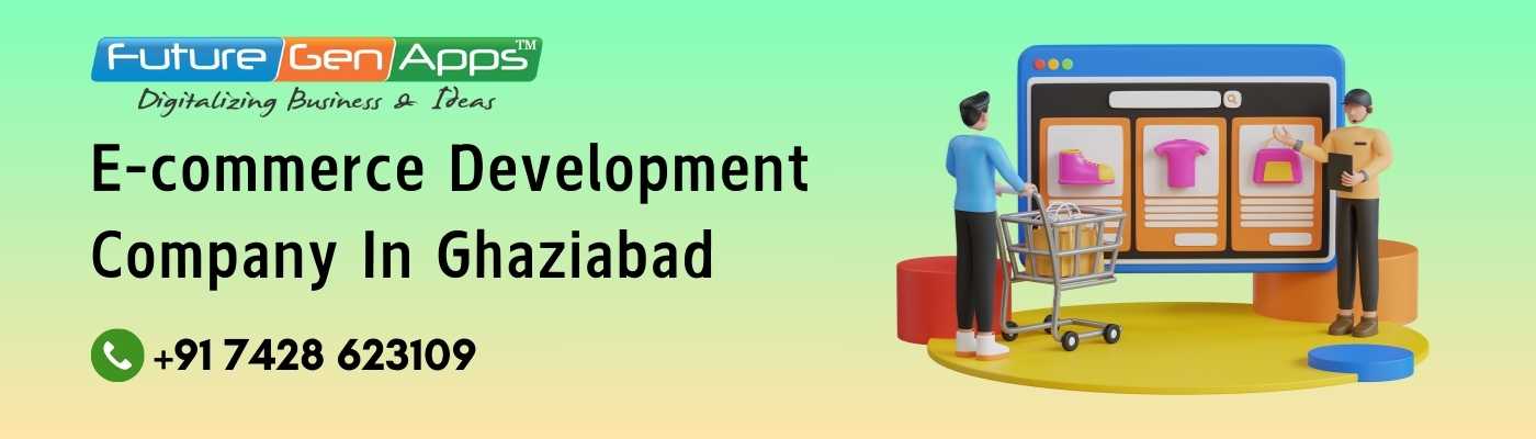 Ecommerce Development Company in Ghaziabad_FutureGenApps