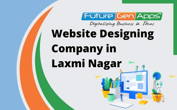 Website Designing Company in Laxmi Nagar- FutureGenApps